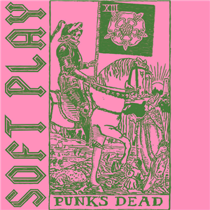 New single PUNK'S DEAD from SOFT PLAY